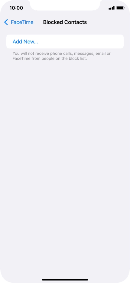 Press Add New... and follow the instructions on the screen to block a contact. Press Add New... and follow the instructions on the screen to block a contact.