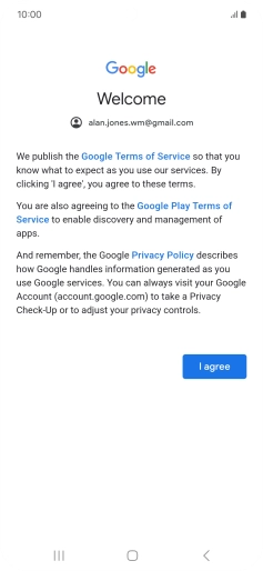 Press I agree and follow the instructions on the screen to select settings for your Google account. Press I agree and follow the instructions on the screen to select settings for your Google account.