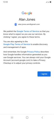 Press I agree and follow the instructions on the screen to select settings for your Google account. Press I agree and follow the instructions on the screen to select settings for your Google account.