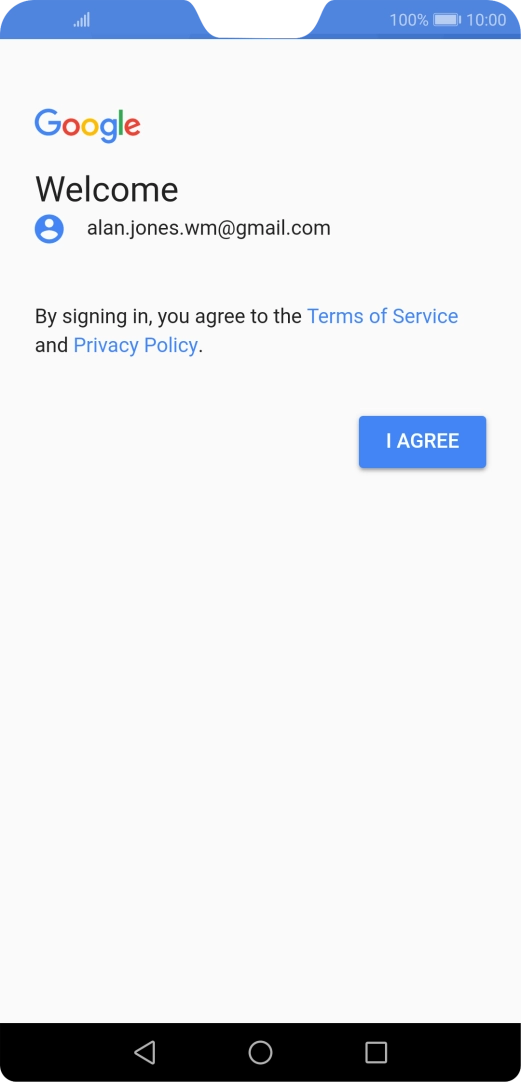Press I AGREE and follow the instructions on the screen to select settings for your Google account. Press I AGREE and follow the instructions on the screen to select settings for your Google account.