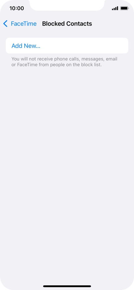 Press Add New... and follow the instructions on the screen to block a contact. Press Add New... and follow the instructions on the screen to block a contact.