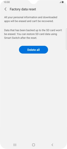 Press Delete all. Wait a moment while the factory default settings are restored. Follow the instructions on the screen to set up your phone and prepare it for use. Press Delete all. Wait a moment while the factory default settings are restored. Follow the instructions on the screen to set up your phone and prepare it for use.