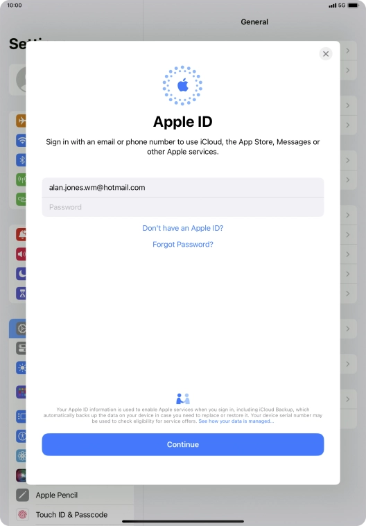 Press Password and key in the password for your Apple ID. Press Password and key in the password for your Apple ID.