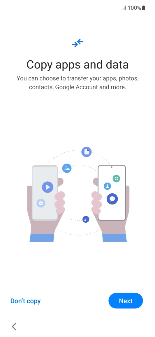 Press Don't copy and follow the instructions on the screen to finish the activation. Press Don't copy and follow the instructions on the screen to finish the activation.