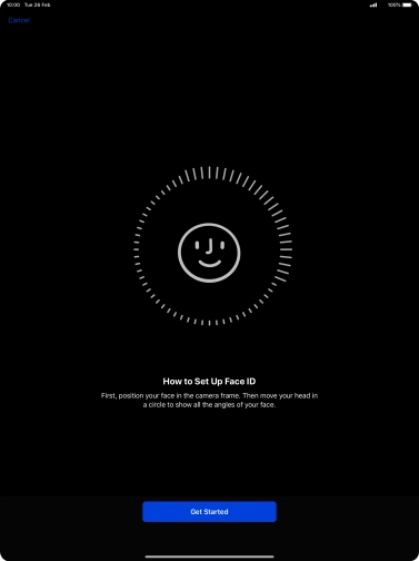 Press Get Started and follow the instructions on the screen to set up Face ID. Press Get Started and follow the instructions on the screen to set up Face ID.