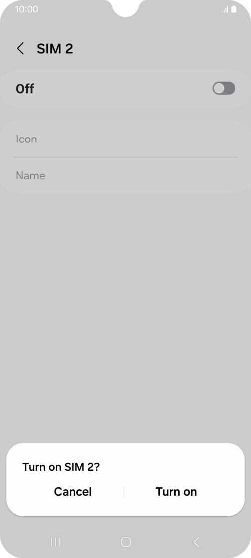 If you turn on use of the SIM, press Turn on. If you turn on use of the SIM, press Turn on.