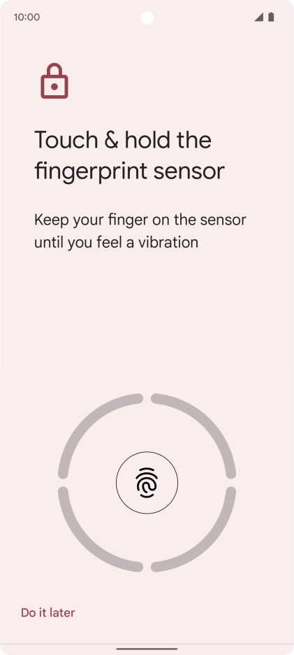 Follow the instructions on the screen to create the phone lock code using your fingerprint. Follow the instructions on the screen to create the phone lock code using your fingerprint.