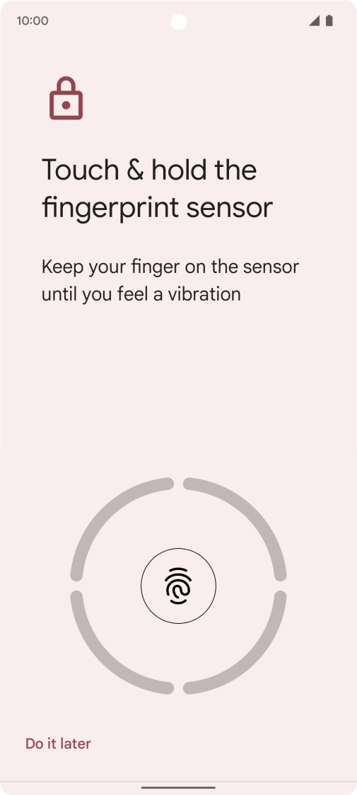Follow the instructions on the screen to create the phone lock code using your fingerprint. Follow the instructions on the screen to create the phone lock code using your fingerprint.