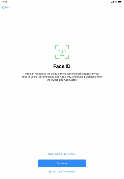 Follow the instructions on the screen to turn on use of Face ID or press Set Up Later in Settings. Follow the instructions on the screen to turn on use of Face ID or press Set Up Later in Settings.