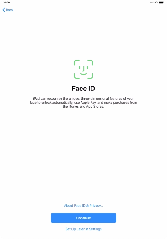 Follow the instructions on the screen to turn on use of Face ID or press Set Up Later in Settings. Follow the instructions on the screen to turn on use of Face ID or press Set Up Later in Settings.