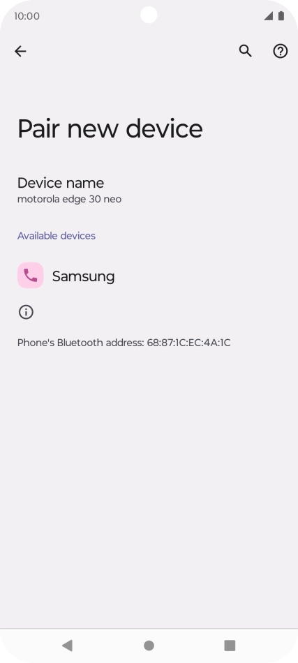Press the required Bluetooth device and follow the instructions on the screen to pair the device with your phone. Press the required Bluetooth device and follow the instructions on the screen to pair the device with your phone.