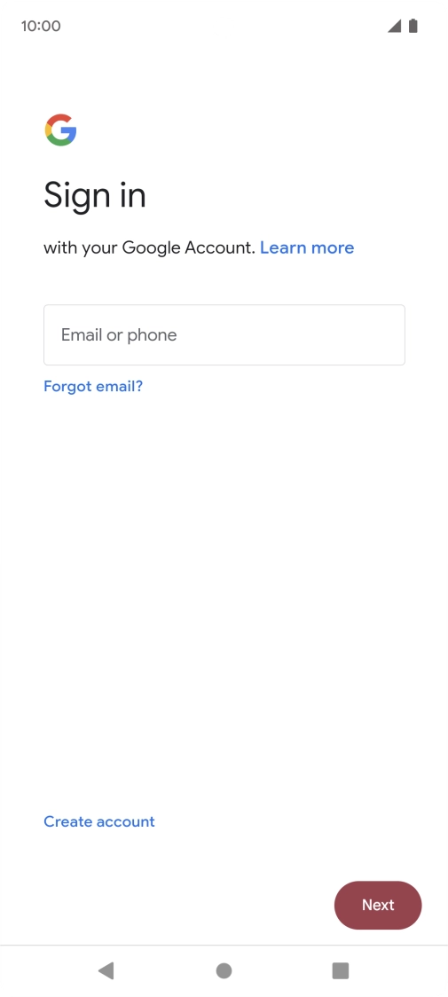 If you don't have a Google account, press Create account and follow the instructions on the screen to create an account. If you don't have a Google account, press Create account and follow the instructions on the screen to create an account.