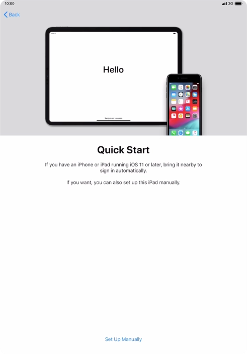 Follow the instructions on the screen to transfer content from another device running iOS 11 or later or press Set Up Manually. Follow the instructions on the screen to transfer content from another device running iOS 11 or later or press Set Up Manually.
