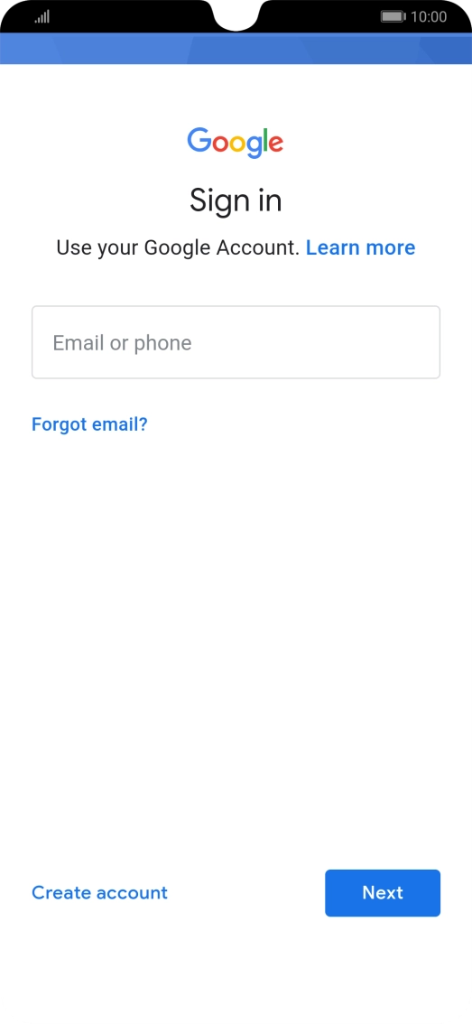 If you don't have a Google account, press Create account and follow the instructions on the screen to create an account. If you don't have a Google account, press Create account and follow the instructions on the screen to create an account.