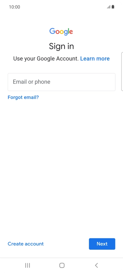 If you don't have a Google account, press Create account and follow the instructions on the screen to create an account. If you don't have a Google account, press Create account and follow the instructions on the screen to create an account.