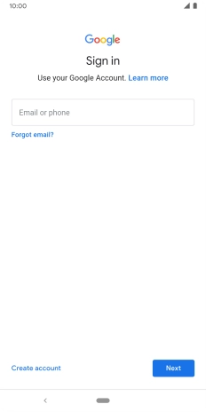 If you don't have a Google account, press Create account and follow the instructions on the screen to create an account. If you don't have a Google account, press Create account and follow the instructions on the screen to create an account.