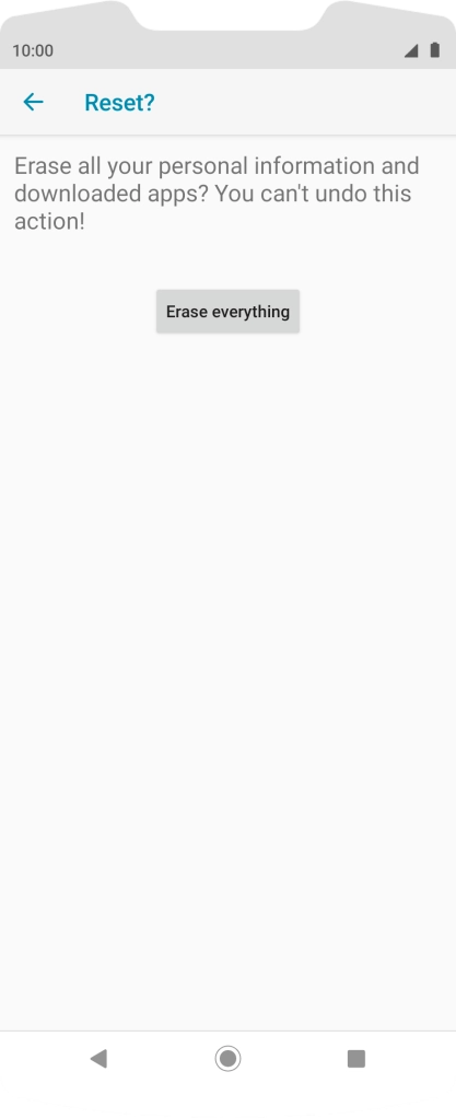 Press Erase everything. Wait a moment while the factory default settings are restored. Follow the instructions on the screen to set up your phone and prepare it for use. Press Erase everything. Wait a moment while the factory default settings are restored. Follow the instructions on the screen to set up your phone and prepare it for use.