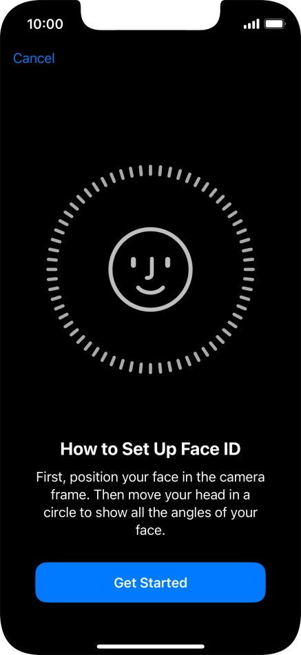 Press Get Started and follow the instructions on the screen to set up Face ID. Press Get Started and follow the instructions on the screen to set up Face ID.