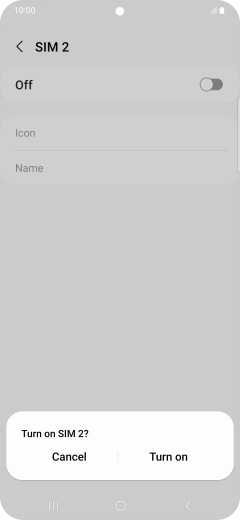 If you turn on use of the SIM, press Turn on. If you turn on use of the SIM, press Turn on.