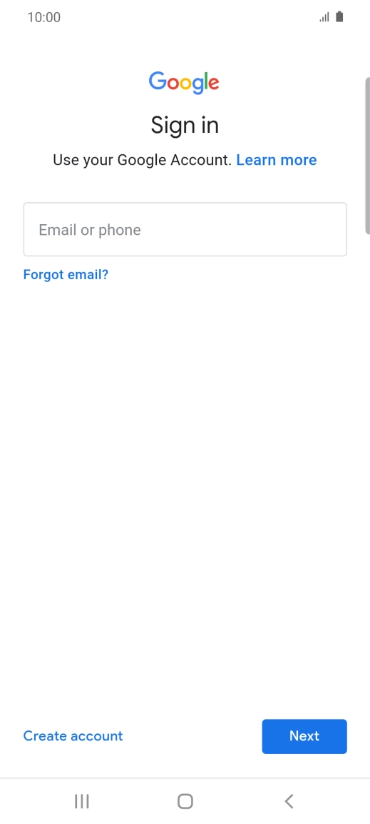 If you don't have a Google account, press Create account and follow the instructions on the screen to create an account. If you don't have a Google account, press Create account and follow the instructions on the screen to create an account.