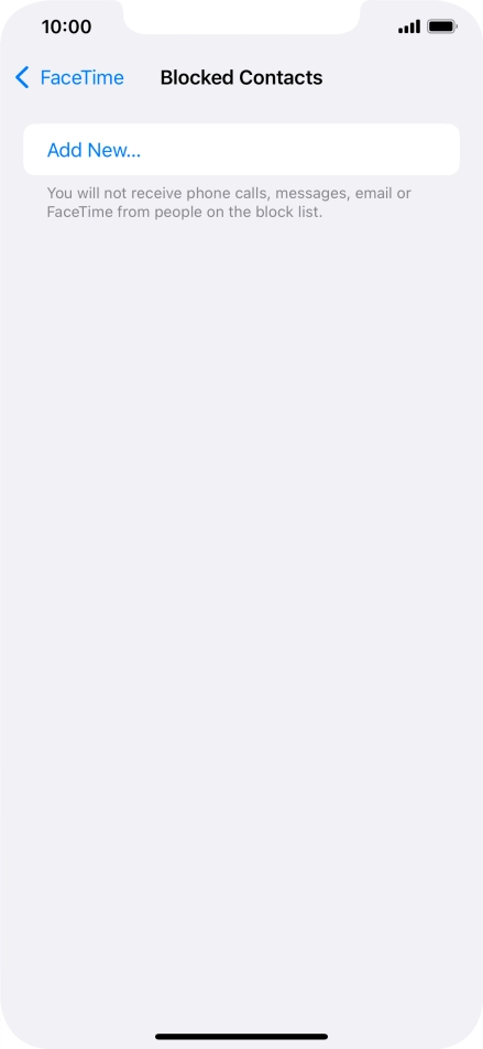Press Add New... and follow the instructions on the screen to block a contact. Press Add New... and follow the instructions on the screen to block a contact.