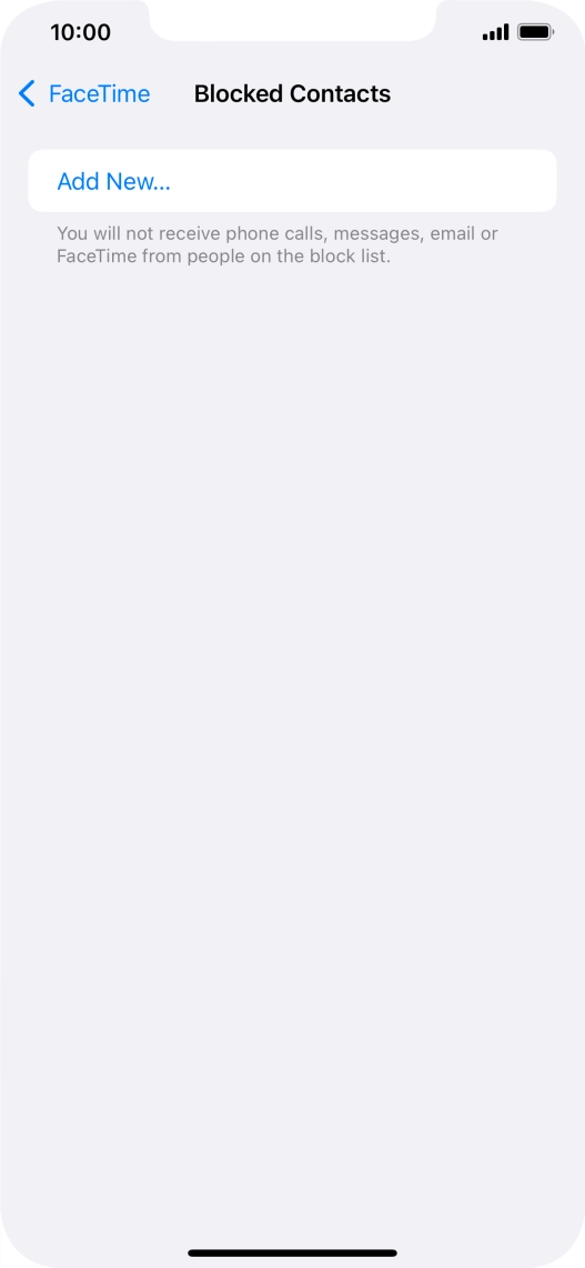 Press Add New... and follow the instructions on the screen to block a contact. Press Add New... and follow the instructions on the screen to block a contact.