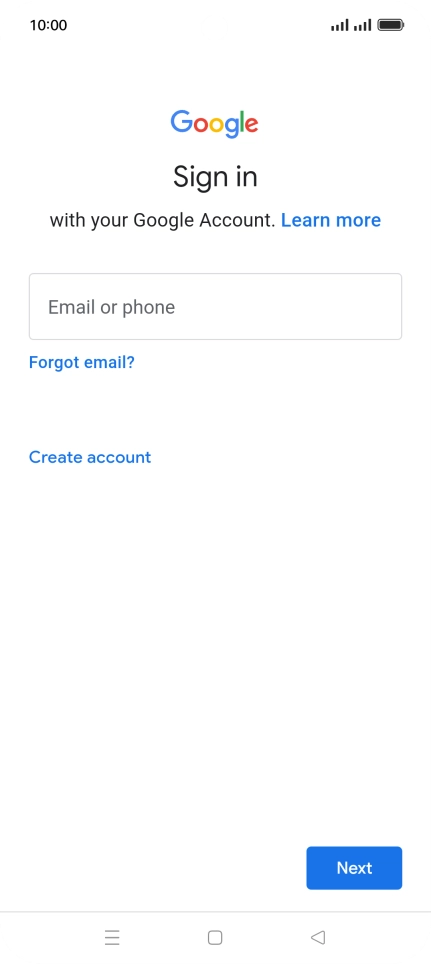 If you don't have a Google account, press Create account and follow the instructions on the screen to create an account. If you don't have a Google account, press Create account and follow the instructions on the screen to create an account.