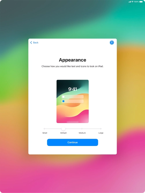 Select the required text and icon size on your tablet and press Continue. Select the required text and icon size on your tablet and press Continue.