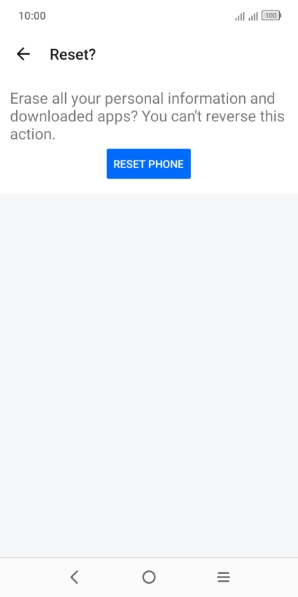 Press RESET PHONE. Wait a moment while the factory default settings are restored. Follow the instructions on the screen to set up your phone and prepare it for use. Press RESET PHONE. Wait a moment while the factory default settings are restored. Follow the instructions on the screen to set up your phone and prepare it for use.