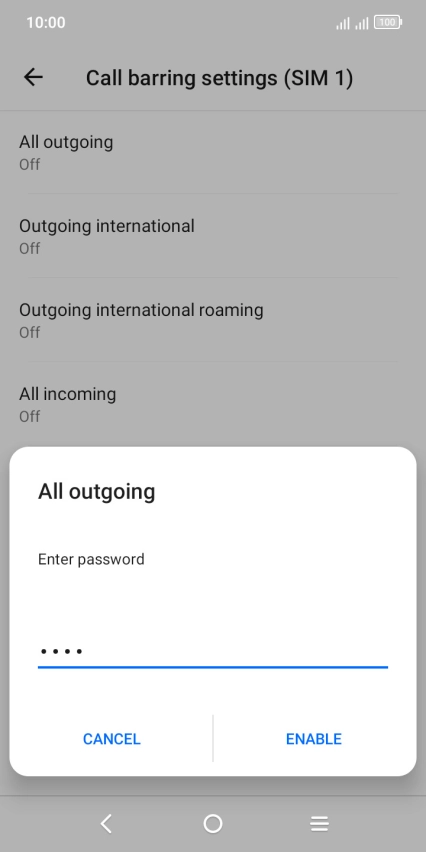 Key in your barring password and press ENABLE. Key in your barring password and press ENABLE.