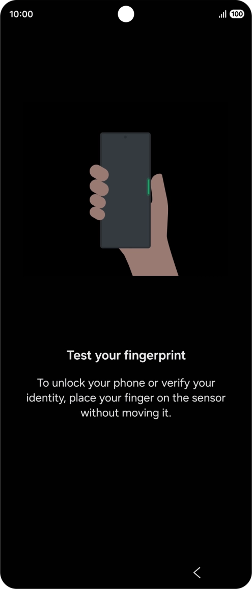 Place your finger on the Side key to test your fingerprint. Place your finger on the Side key to test your fingerprint.