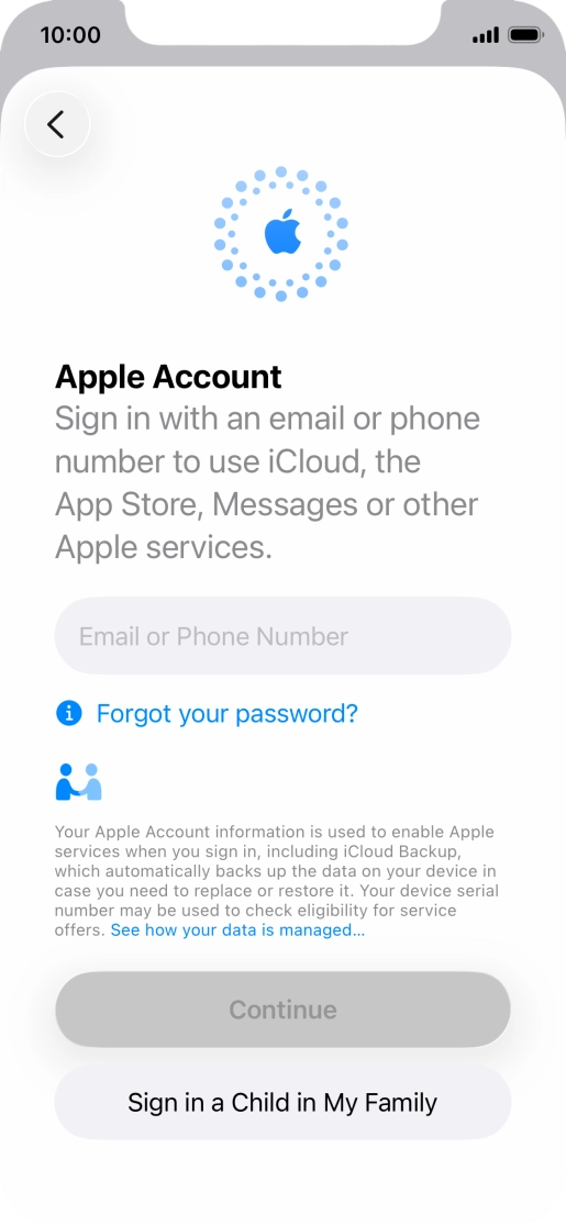 Press Email or Phone Number and key in the username for your Apple Account. Press Email or Phone Number and key in the username for your Apple Account.