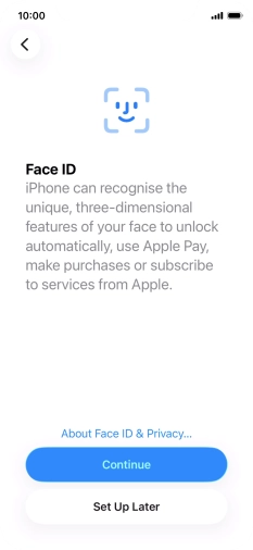 Follow the instructions on the screen to turn on use of Face ID or press Set Up Later. Follow the instructions on the screen to turn on use of Face ID or press Set Up Later.