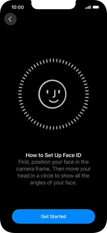 Press Get Started and follow the instructions on the screen to set up Face ID. Press Get Started and follow the instructions on the screen to set up Face ID.