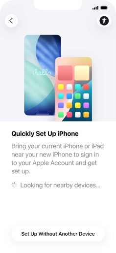 Follow the instructions on the screen to transfer content from another device running iOS 11 or later or press Set Up Without Another Device. Follow the instructions on the screen to transfer content from another device running iOS 11 or later or press Set Up Without Another Device.