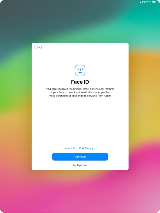 Follow the instructions on the screen to turn on use of Face ID or press Set Up Later. Follow the instructions on the screen to turn on use of Face ID or press Set Up Later.