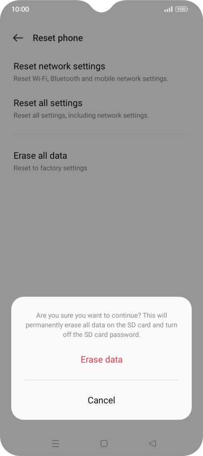 Press Erase data. Wait a moment while the factory default settings are restored. Follow the instructions on the screen to set up your phone and prepare it for use. Press Erase data. Wait a moment while the factory default settings are restored. Follow the instructions on the screen to set up your phone and prepare it for use.