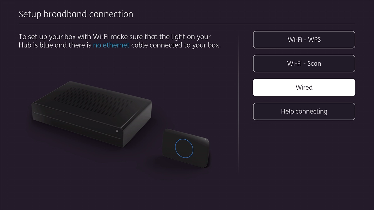 If you’ve connected your set-top box via ethernet cable, select Wired and follow the instructions on the screen. If you’ve connected your set-top box via ethernet cable, select Wired and follow the instructions on the screen.
