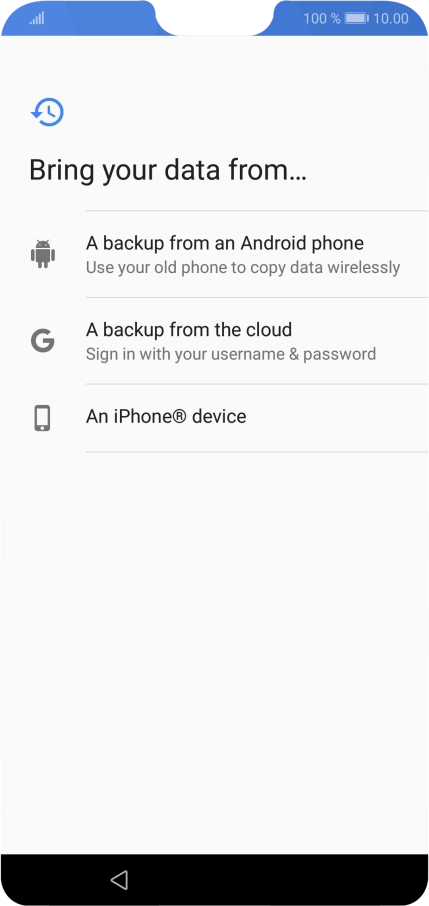 Press the required setting and follow the instructions on the screen to transfer the content from the other phone and finish the activation of your phone. Press the required setting and follow the instructions on the screen to transfer the content from the other phone and finish the activation of your phone.