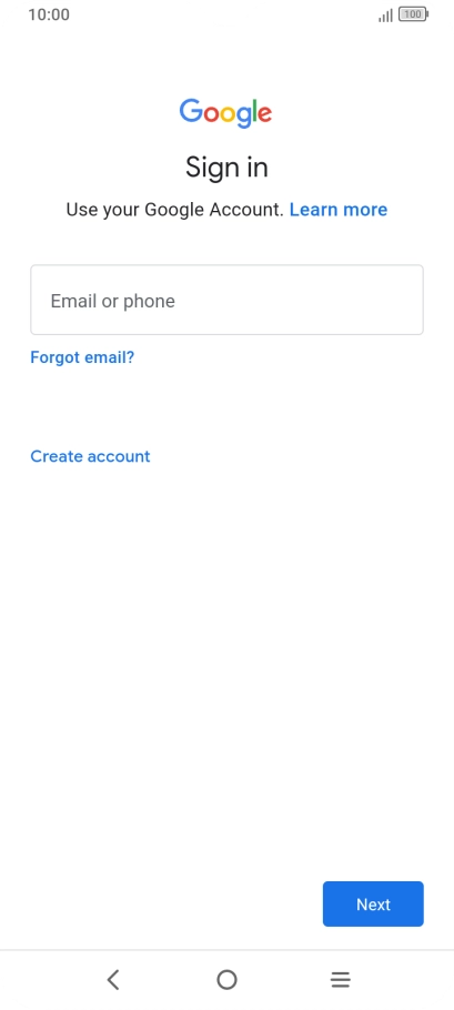 If you don't have a Google account, press Create account and follow the instructions on the screen to create an account. If you don't have a Google account, press Create account and follow the instructions on the screen to create an account.