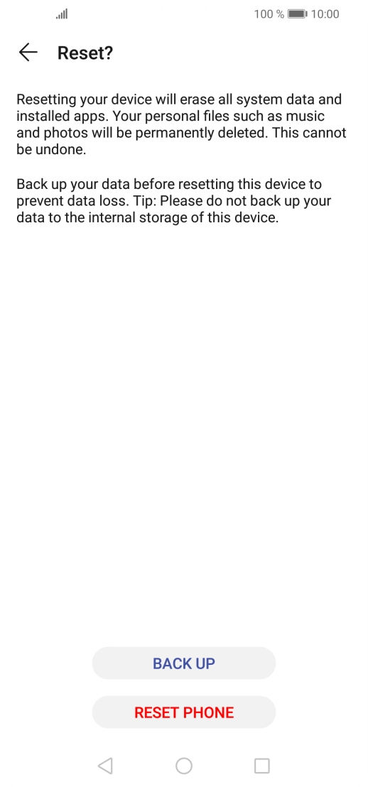 Press RESET PHONE. Wait a moment while the factory default settings are restored. Follow the instructions on the screen to set up your phone and prepare it for use. Press RESET PHONE. Wait a moment while the factory default settings are restored. Follow the instructions on the screen to set up your phone and prepare it for use.