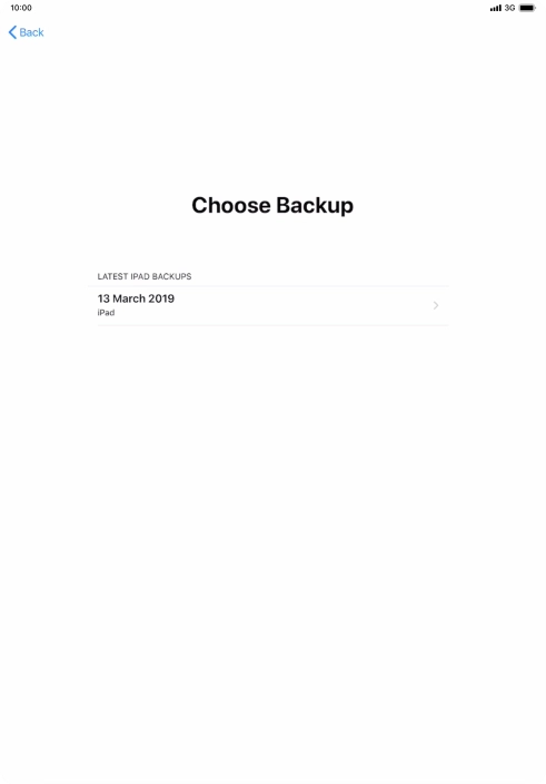 Press the required backup and your tablet restores the content of the selected backup. Subsequently, follow the instructions on the screen to set up your tablet and prepare it for use. Press the required backup and your tablet restores the content of the selected backup. Subsequently, follow the instructions on the screen to set up your tablet and prepare it for use.