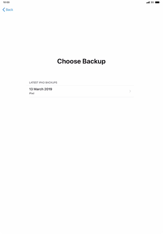 Press the required backup and your tablet restores the content of the selected backup. Subsequently, follow the instructions on the screen to set up your tablet and prepare it for use. Press the required backup and your tablet restores the content of the selected backup. Subsequently, follow the instructions on the screen to set up your tablet and prepare it for use.