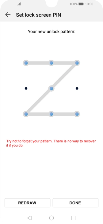 Slide your finger across the screen to connect at least four points, repeat the selected phone lock code and press DONE. Slide your finger across the screen to connect at least four points, repeat the selected phone lock code and press DONE.