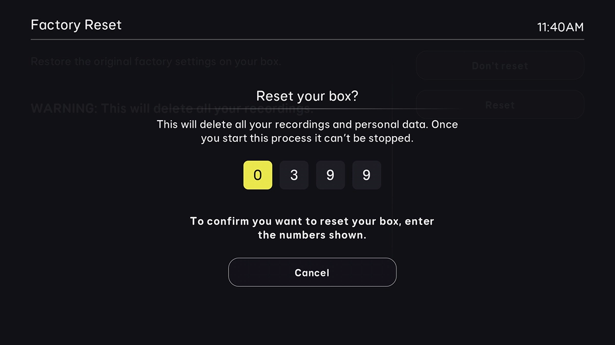 Key in the code on the screen to confirm. Wait while your set-top box restores the factory default settings. Follow the instructions on the screen to set up your set-top box and prepare it for use. Key in the code on the screen to confirm. Wait while your set-top box restores the factory default settings. Follow the instructions on the screen to set up your set-top box and prepare it for use.