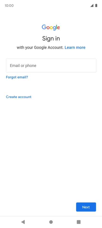 If you don't have a Google account, press Create account and follow the instructions on the screen to create an account. If you don't have a Google account, press Create account and follow the instructions on the screen to create an account.