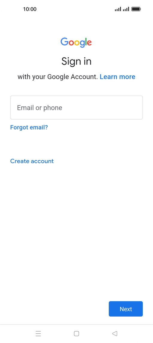 If you don't have a Google account, press Create account and follow the instructions on the screen to create an account. If you don't have a Google account, press Create account and follow the instructions on the screen to create an account.