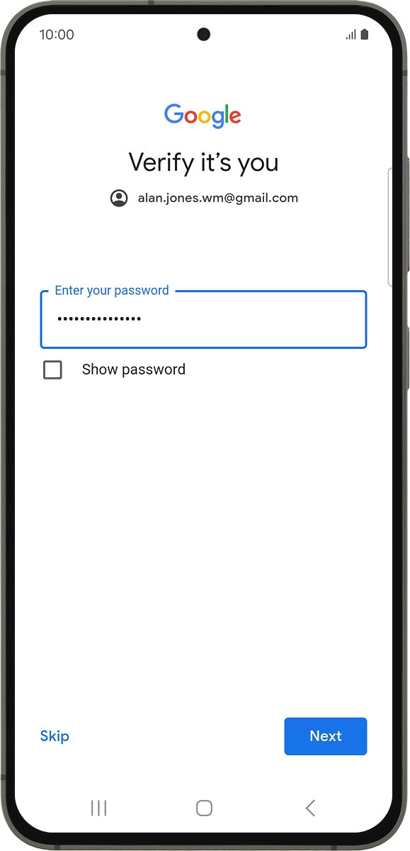 On your phone: Key in the password for your Google account and press Next. On your phone: Key in the password for your Google account and press Next.