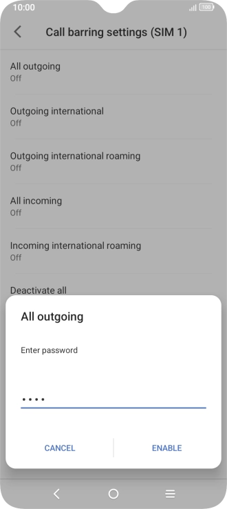 Key in your barring password and press ENABLE. Key in your barring password and press ENABLE.