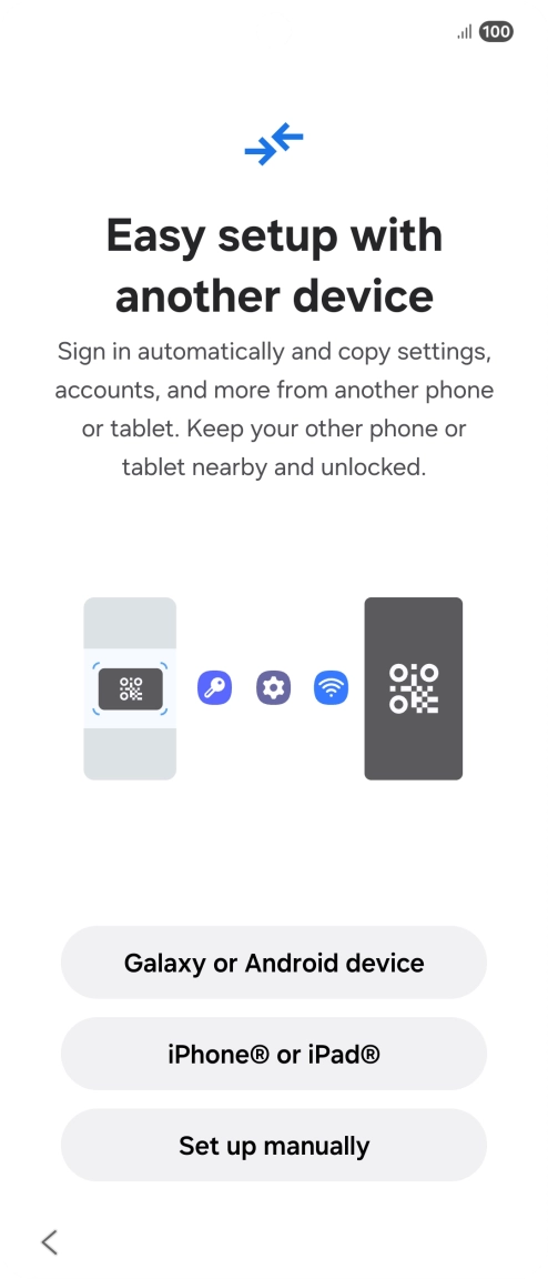 Press the required setting to transfer content from another device or press Set up manually. Press the required setting to transfer content from another device or press Set up manually.